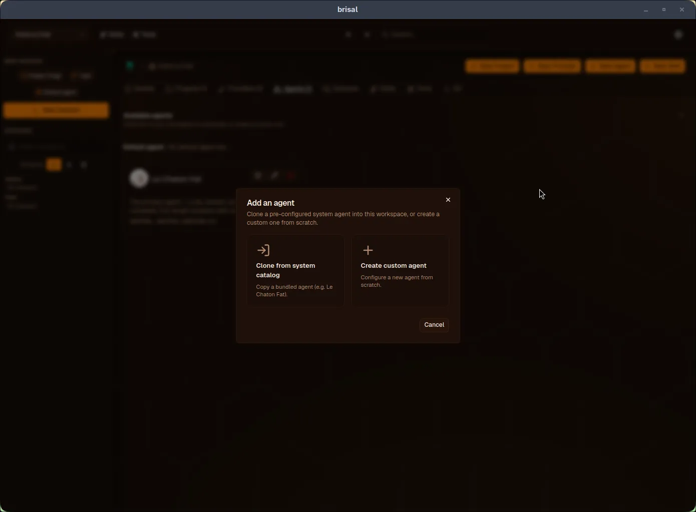 The "Add an agent" dialog with two options side by side: "Clone from system catalog — Copy a bundled agent (e.g. Le Chaton Fat)," and "Create custom agent — Configure a new agent from scratch." A Cancel button sits at the bottom.