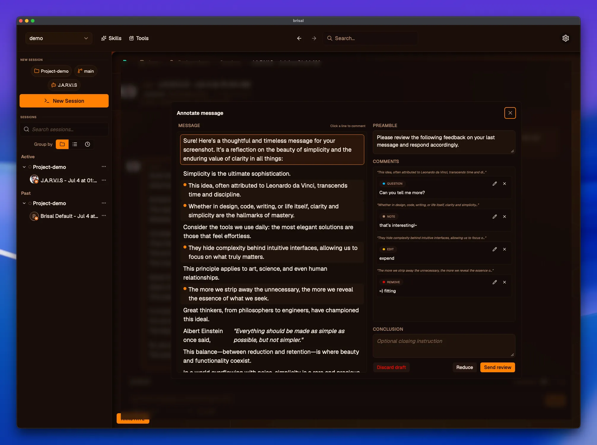 The "Annotate message" overlay. On the left, the agent's message is shown line by line under the hint "Click a line to comment," with several lines marked by an orange dot. On the right, a Preamble field ("Please review the following feedback on your last message and respond accordingly."), then a Comments list where individual lines have been tagged Question ("Can you tell me more?"), Note ("that's interesting!~"), Edit ("expend"), and Remove ("=) fitting"), and an empty Conclusion field ("Optional closing instruction"). Buttons at the bottom: Discard draft, Reduce, and Send review.
