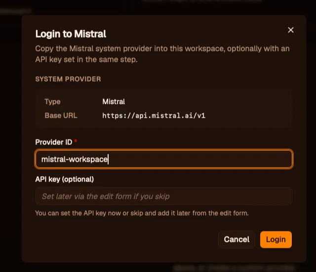 The "Login to Mistral" dialog. A subtitle reads "Copy the Mistral system provider into this workspace, optionally with an API key set in the same step." A System Provider block shows Type: Mistral and Base URL: https://api.mistral.ai/v1. Below, a required Provider ID field contains "mistral-workspace," and an optional API key field shows the placeholder "Set later via the edit form if you skip." Cancel and Login buttons sit at the bottom.
